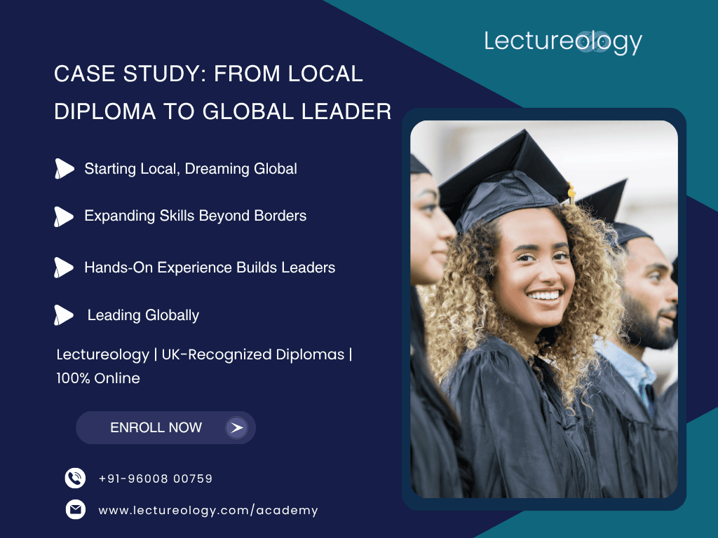 Case Study : From Local Diploma  to Global Leader 